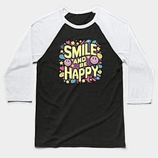 Smile and be Happy Baseball T-Shirt